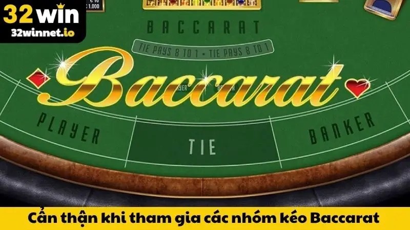 Nhóm Kéo Baccarat - Thực Hư Và Lời Khuyên Từ Chuyên Gia Cẩn thận khi tham gia các nhóm kéo Baccarat
