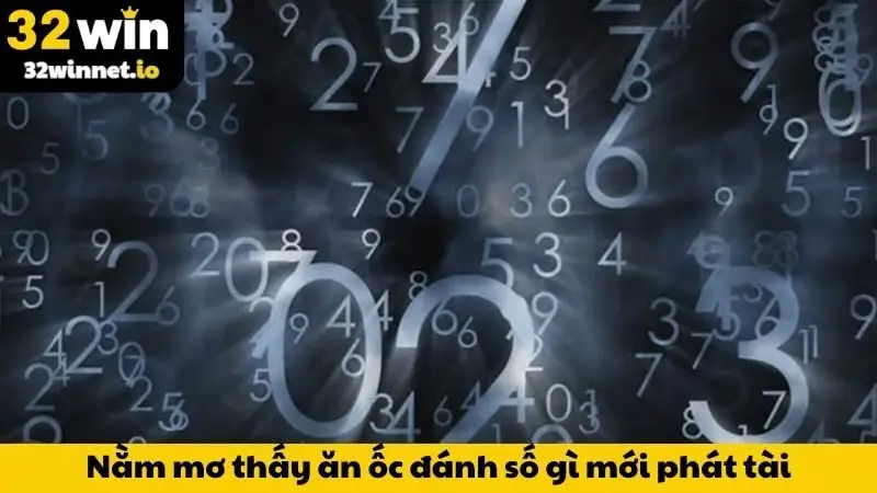 Nằm mơ thấy ăn ốc đánh số gì mới phát tài